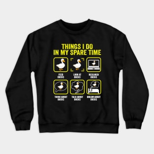 Things I Do In My Spare Time Duck Lovers Crewneck Sweatshirt